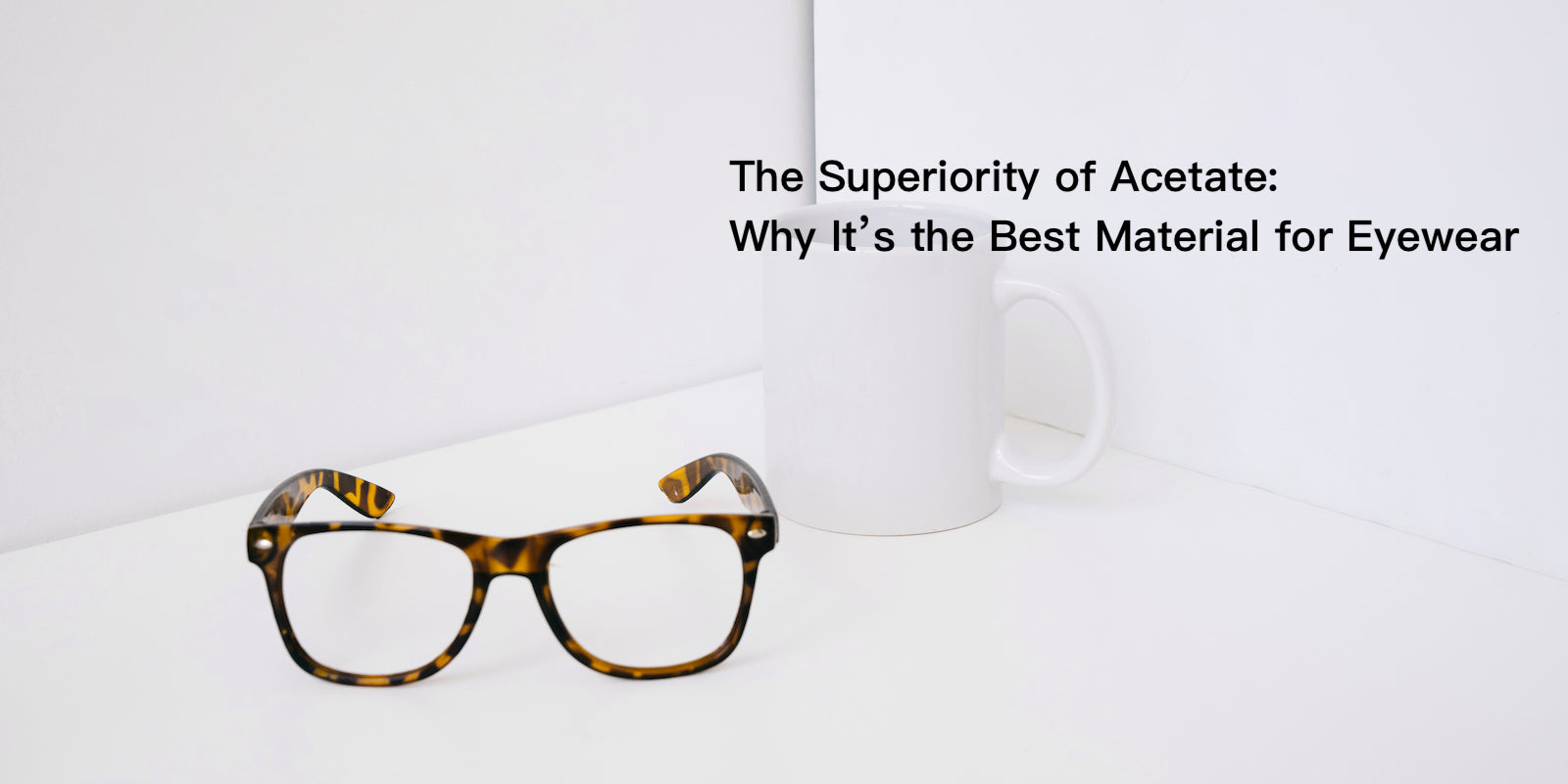 The Superiority of Acetate: Why It’s the Best Material for Eyewear